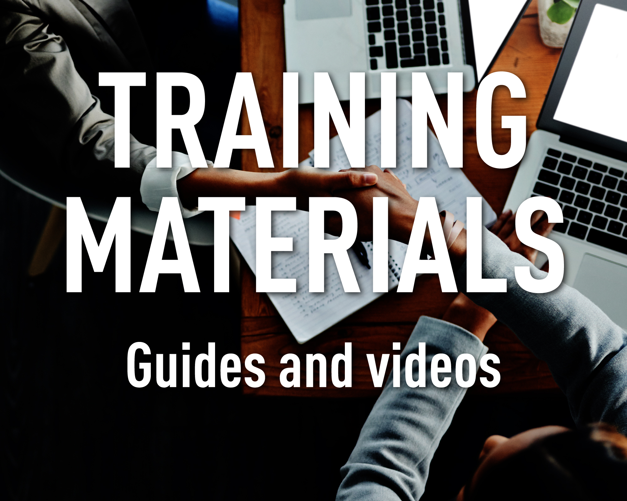 Training Materials. Guides and videos.